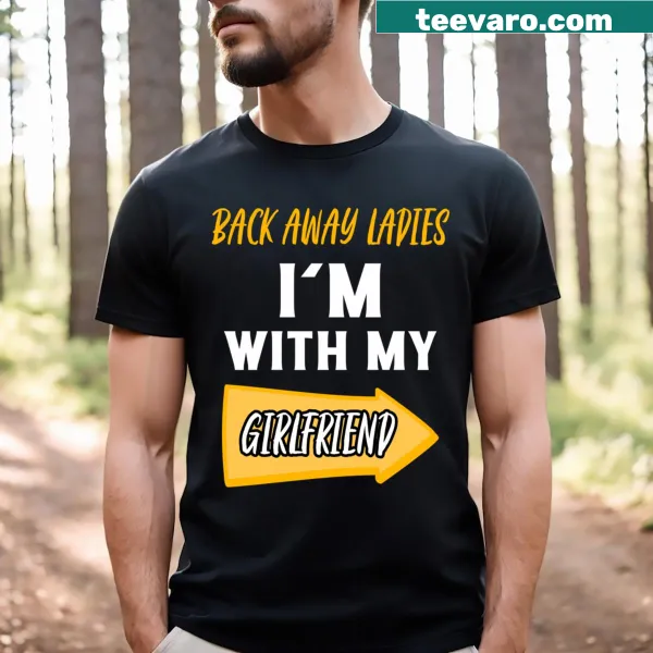 Couple t-shirt with the text 'Walk Away Ladies I’m With My Girlfriend'