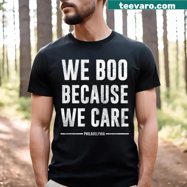 T-shirt with 'We Boo Because We Care' slogan for Philadelphia