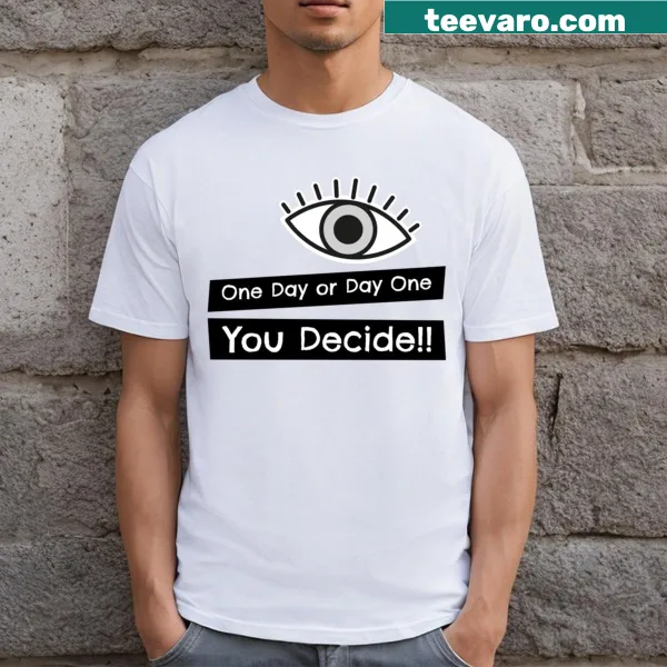 Motivational t-shirt with 'One Day Or Day One You Decide' text