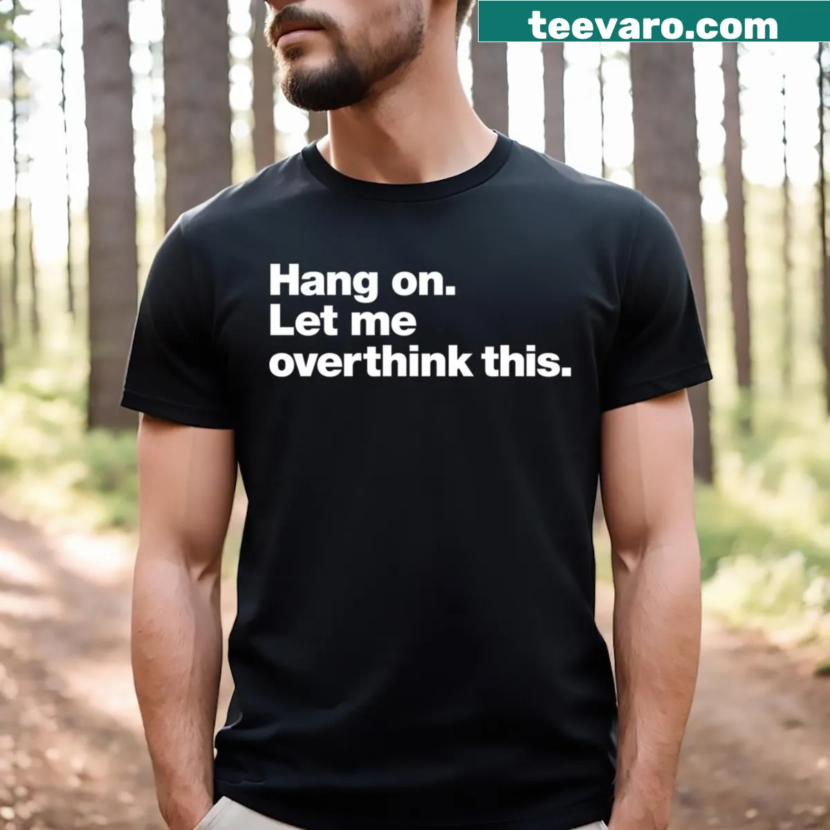 T-shirt with the phrase 'Hang On Let Me Overthink This' — on a men's t-shirt