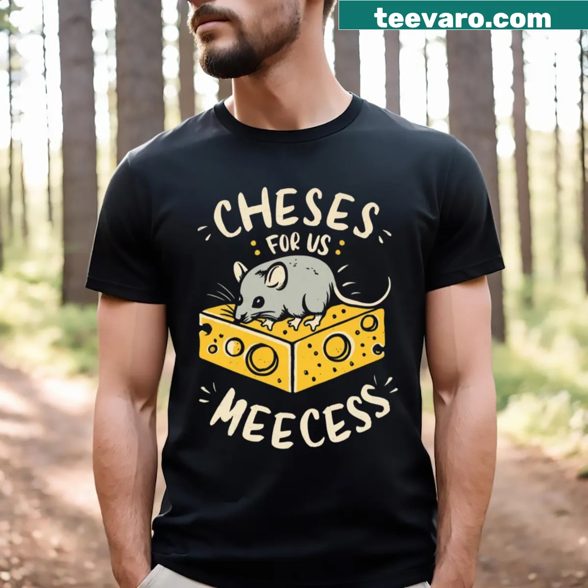 Playful text 'Cheeses For Us Meeces' on a fun T-shirt — on a men's t-shirt