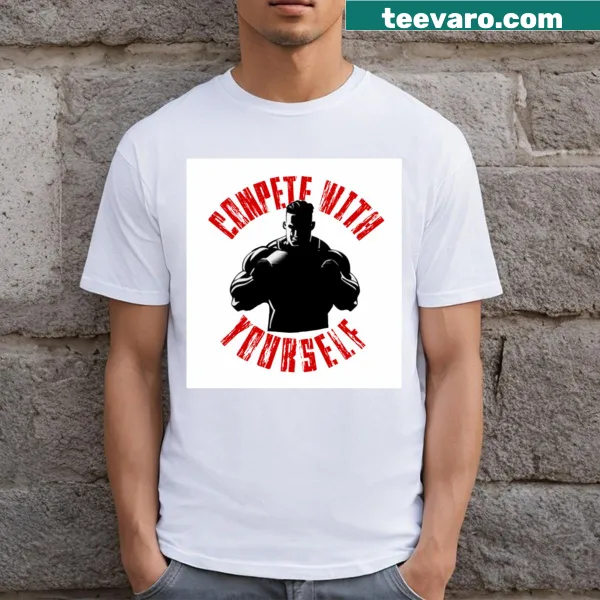 Inspirational T-shirt with a message to compete with yourself