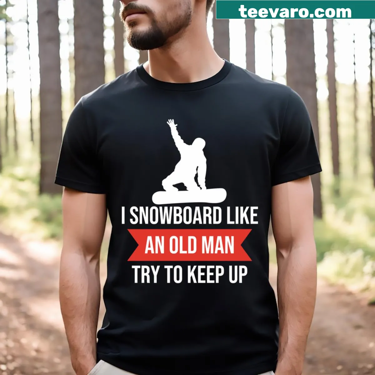 Funny snowboarding t-shirt with the phrase 'I Snowboard Like An Old Man Try Yo Keep Up' — on a men's t-shirt