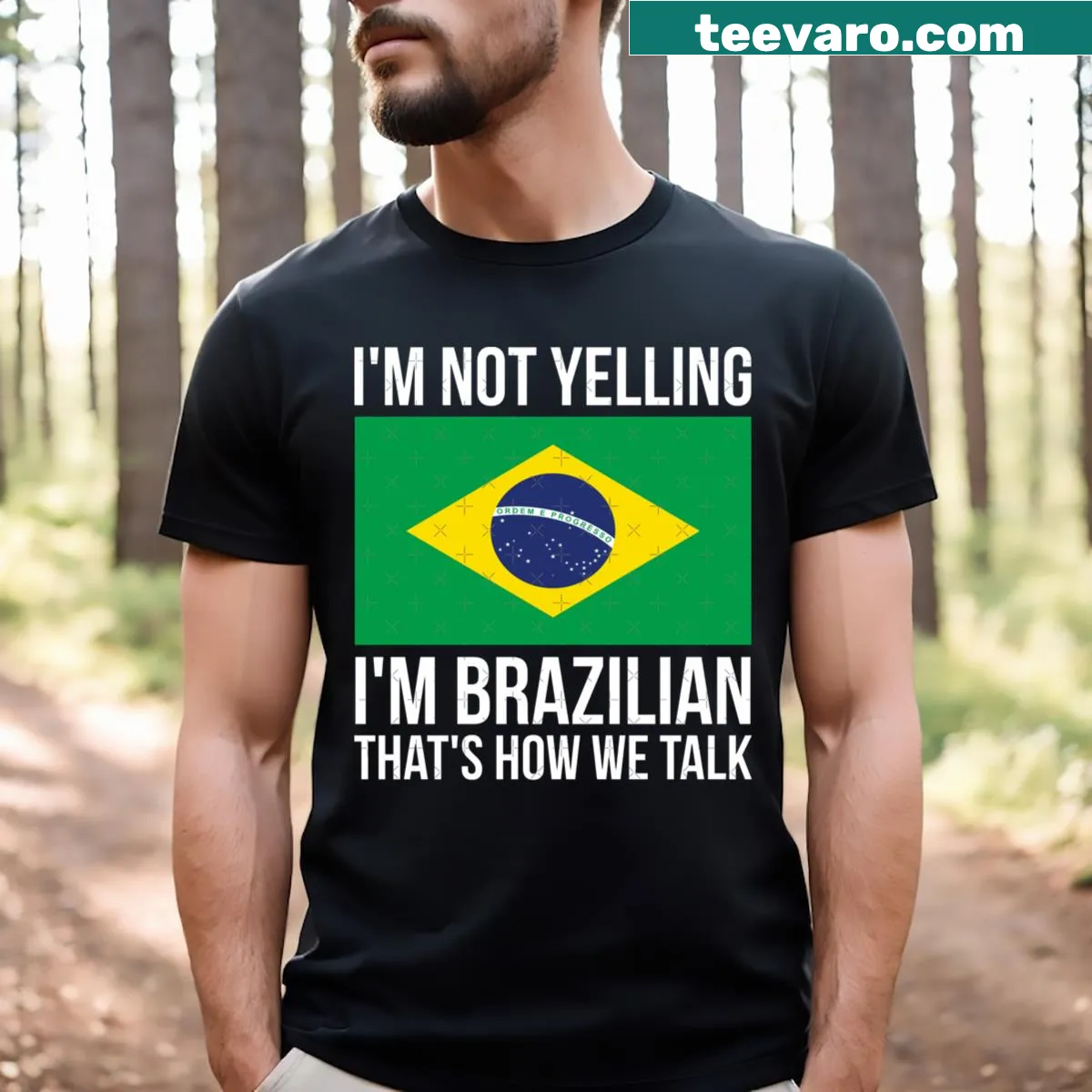 Funny t-shirt with 'I'm Not Yelling I'm Brazilian' text — on a men's t-shirt