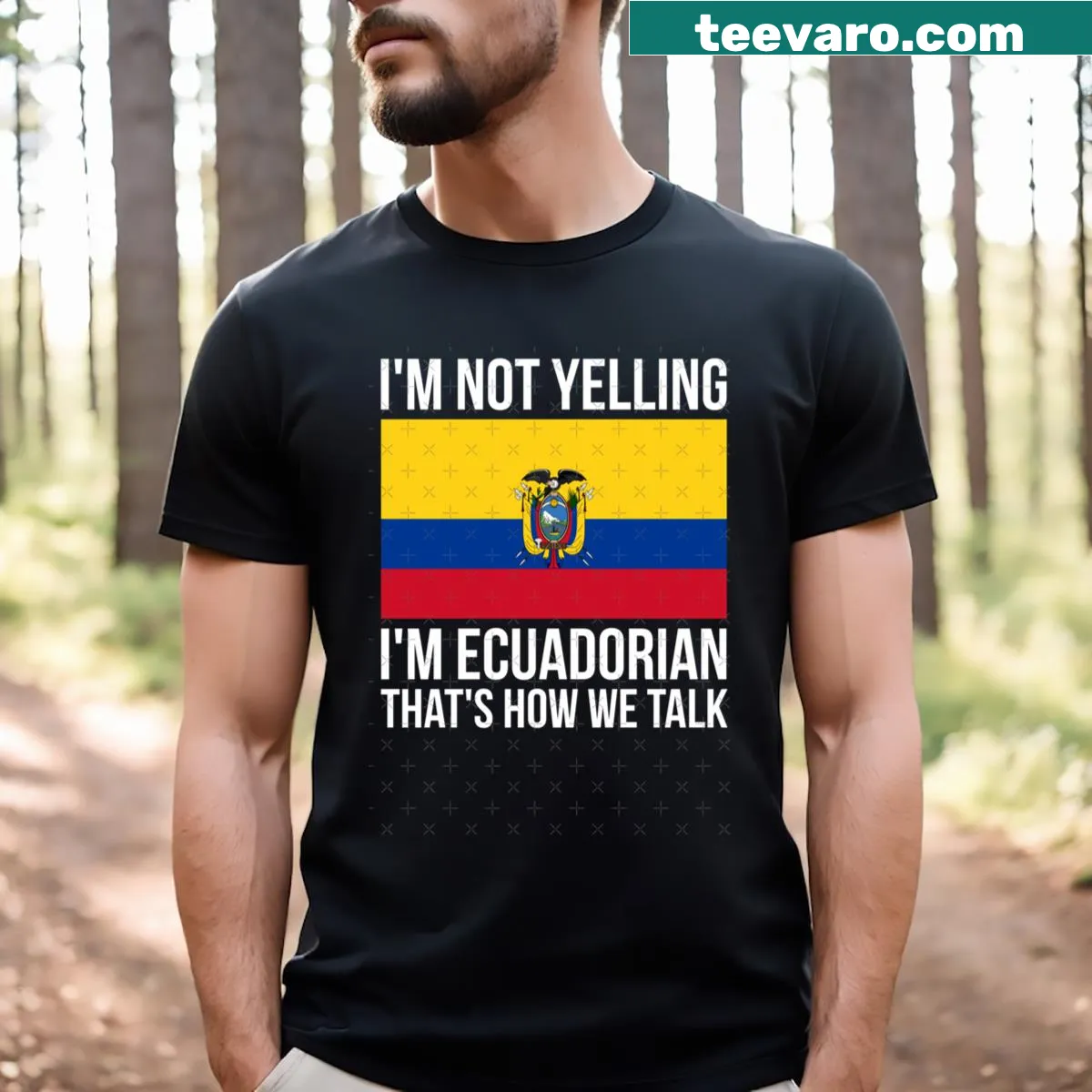Funny t-shirt with 'I'm Not Yelling I'm Ecuadorian' text — on a men's t-shirt