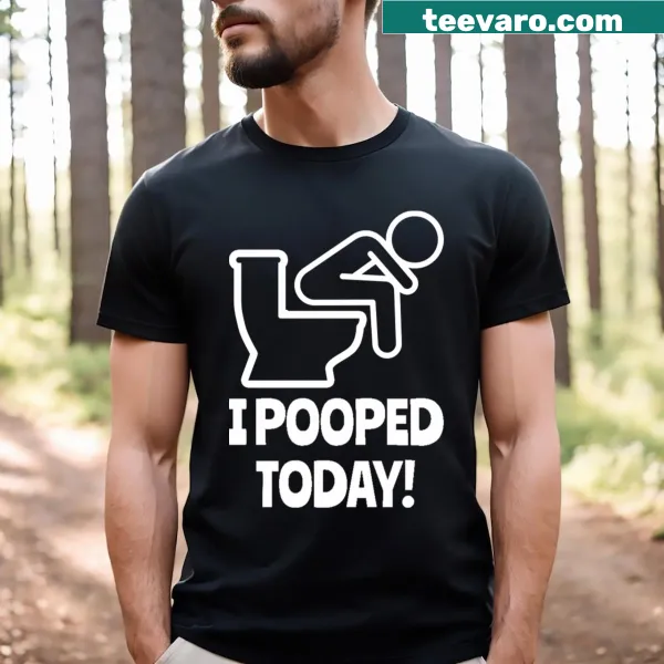Funny text t-shirt with 'I pooped today' phrase