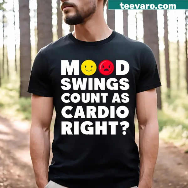 Funny gym t-shirt with the phrase 'Mood Swings Count As Cardio'
