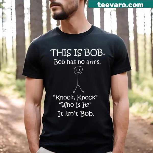 Cute T-shirt featuring the character Bob with no arms and a humorous text