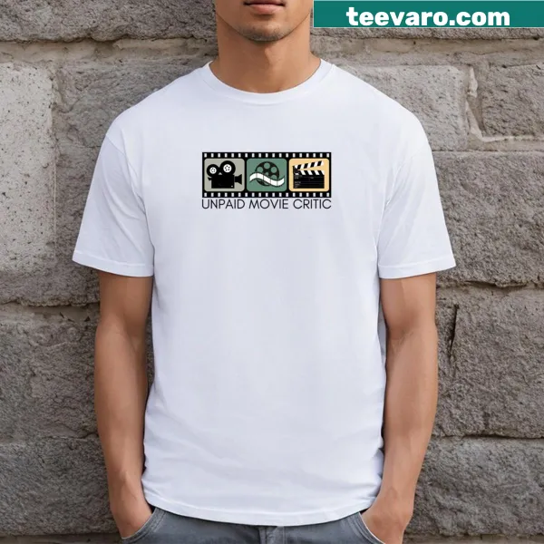 T-shirt declaring 'Unpaid Movie Critic.'