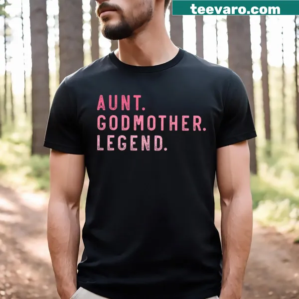 T-shirt with the phrase 'Aunt Godmother Legend' in a stylish font