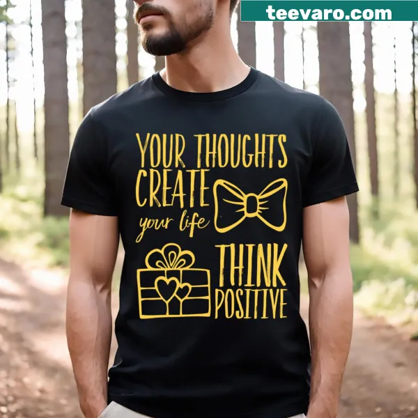 Inspirational t-shirt with the message 'Your Thoughts Create Your Life'
