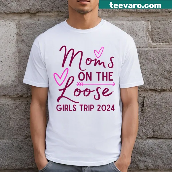 Moms On The Loose Girls Trip T-shirt with humorous graphic