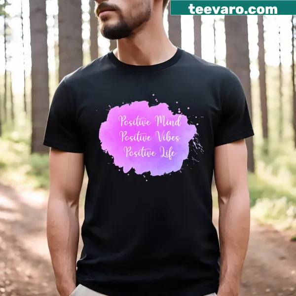 Uplifting T-shirt with the phrase Positive Mind Positive Vibes Positive Life.