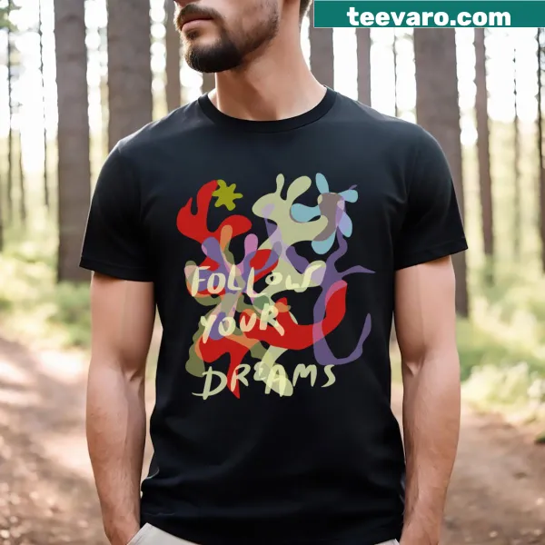 Inspirational T-shirt with the phrase 'Follow Your Dreams.'