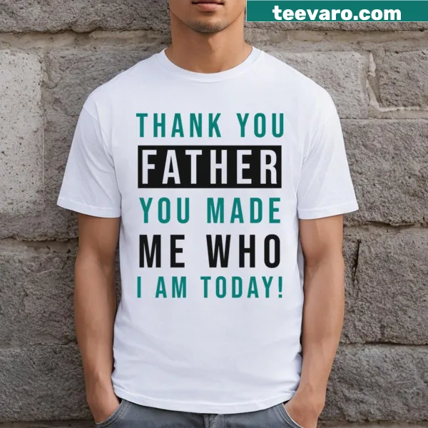T-shirt with heartfelt typography expressing gratitude to a father