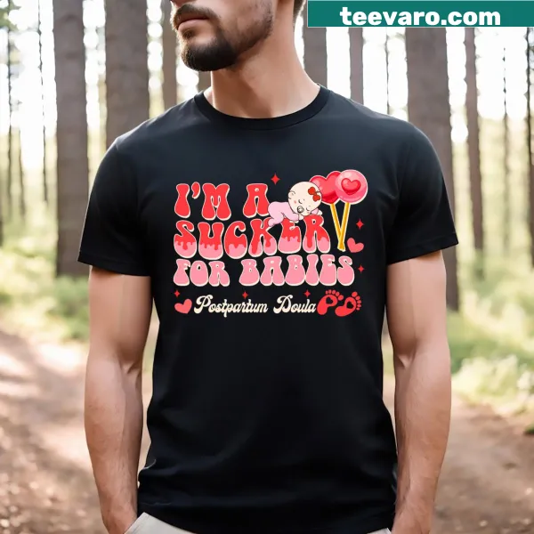 T-shirt with 'I'm A Sucker For Babies' for doulas