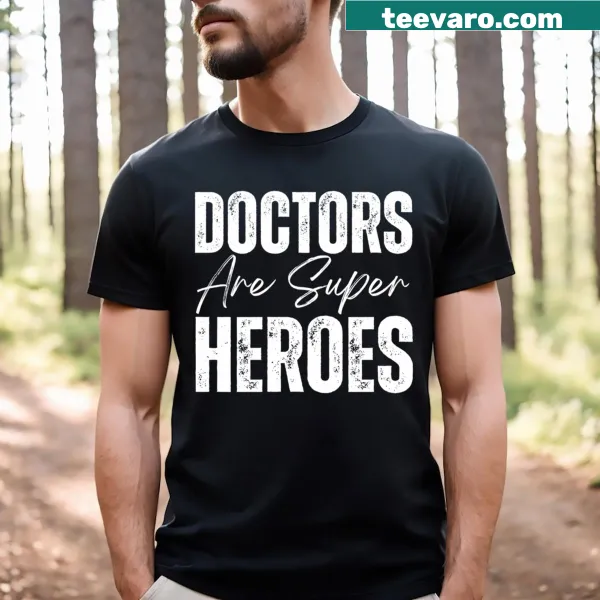 T-shirt with the phrase 'Doctors Are Super Heroes' in bold typography
