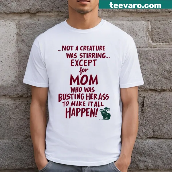 Typography design with 'Not A Creature Was Stirring Except For Mom' on T-shirt