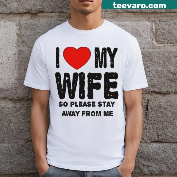 T-shirt with the phrase 'I Love My Wife' in bold letters