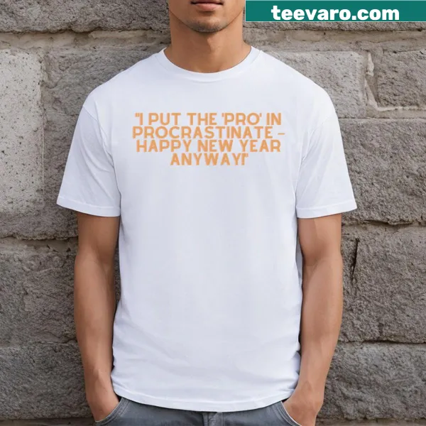 Funny New Year tee with 'Pro in Procrastinate' text