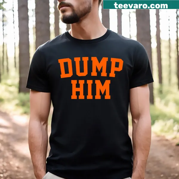 Humorous T-shirt with Dump Him text