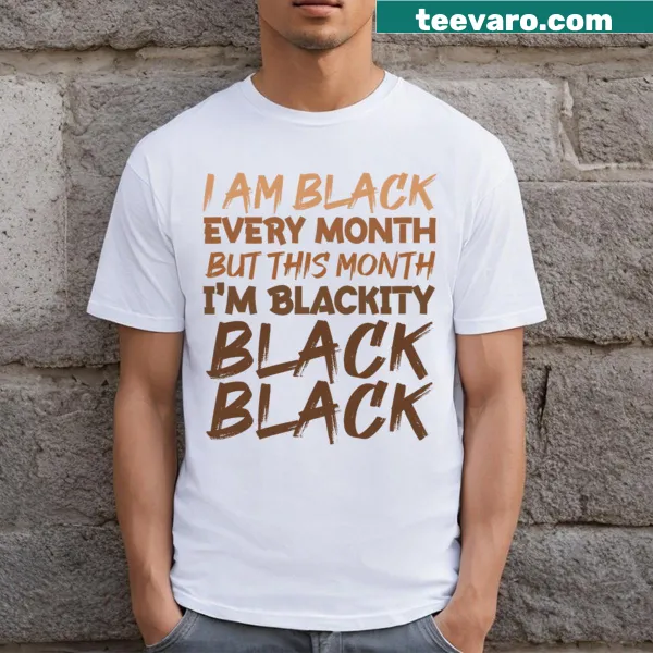 T-shirt with the text 'I Am Black Every Month' celebrating Black history