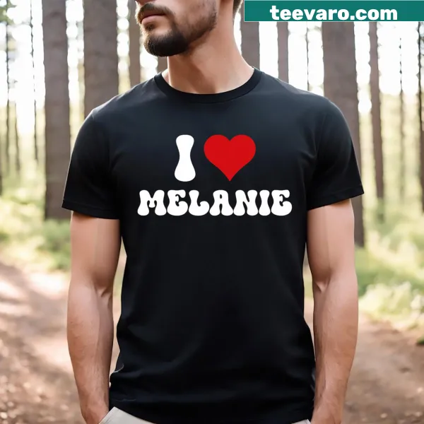 Valentine's Day t-shirt featuring the phrase 'I Love Melanie' with a heart design