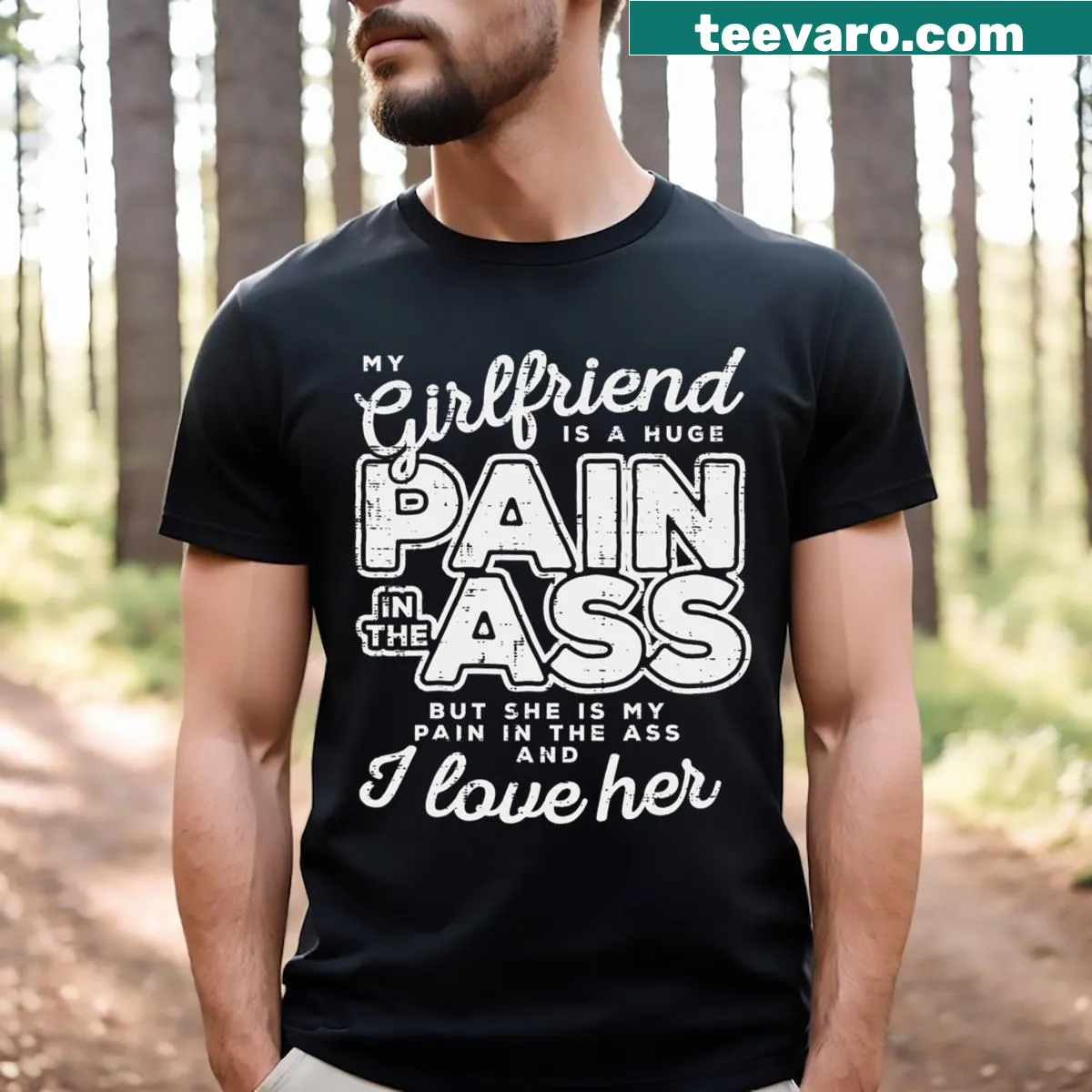 Text graphic stating 'My Girlfriend Is A Huge Pain' — on a men's t-shirt