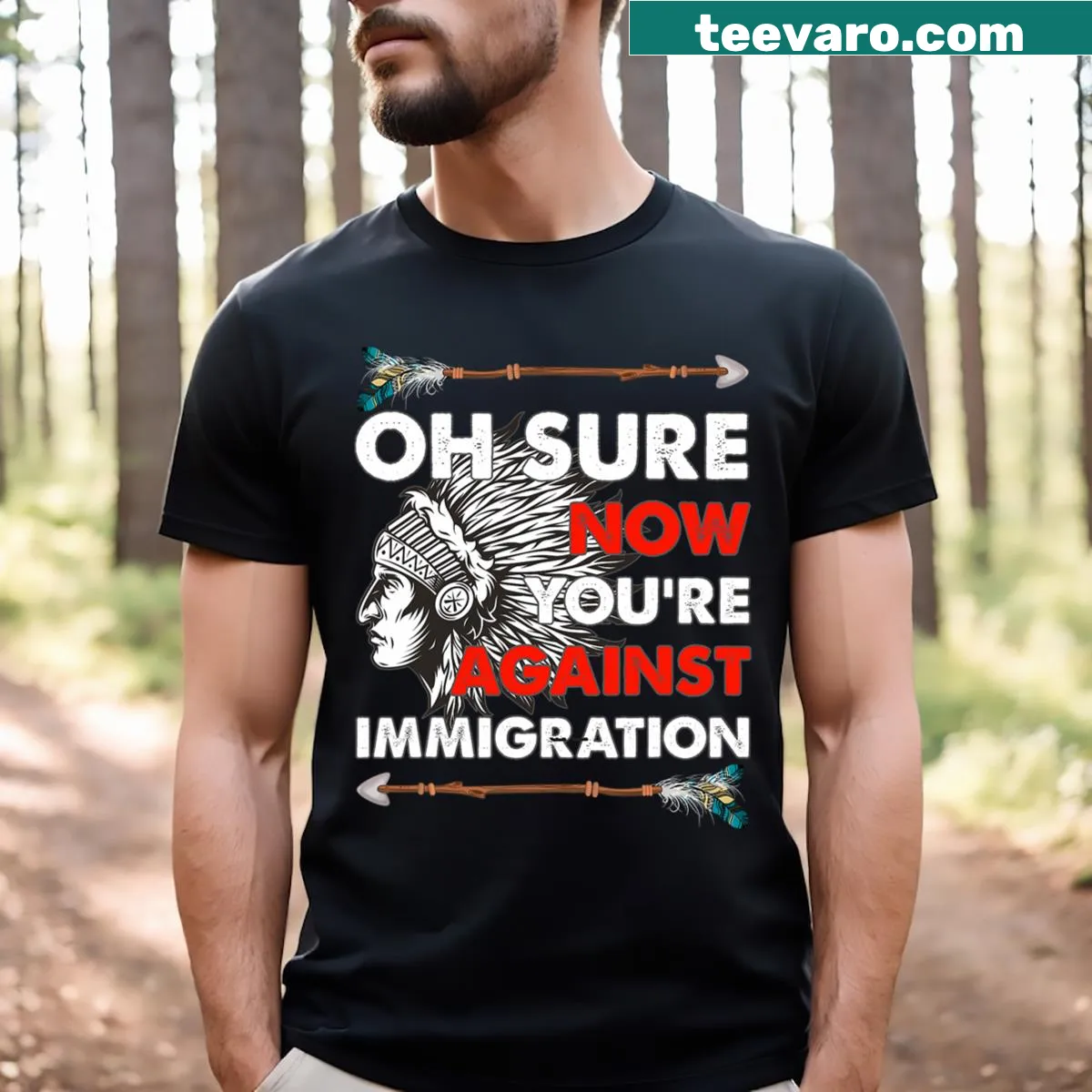 Bold text graphic stating 'Oh Sure Now You're Against Immigration' — on a men's t-shirt