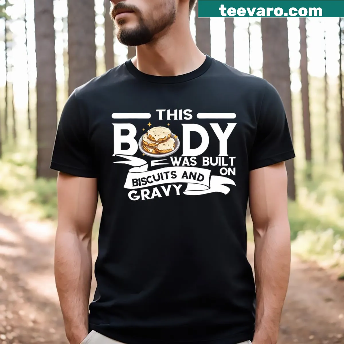 Funny T-shirt stating 'This Body Was Built on Biscuits and Gravy' — on a men's t-shirt