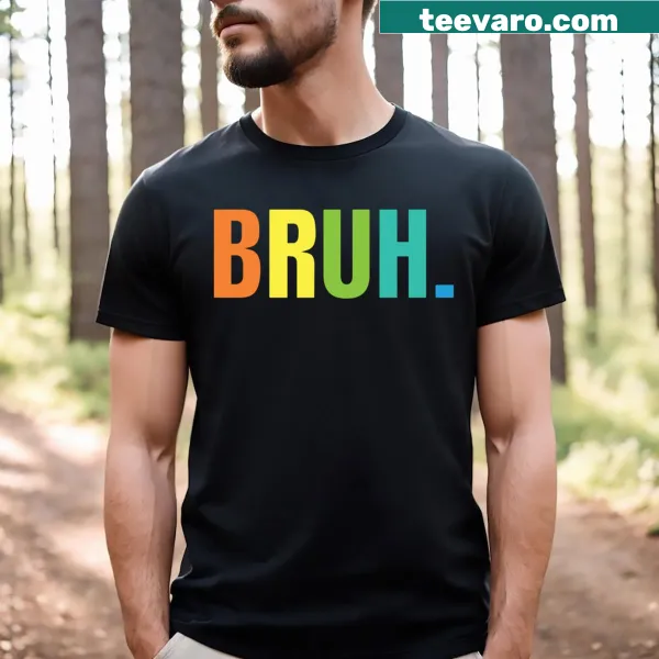 Funny t-shirt with the word 'Bruh' in bold text
