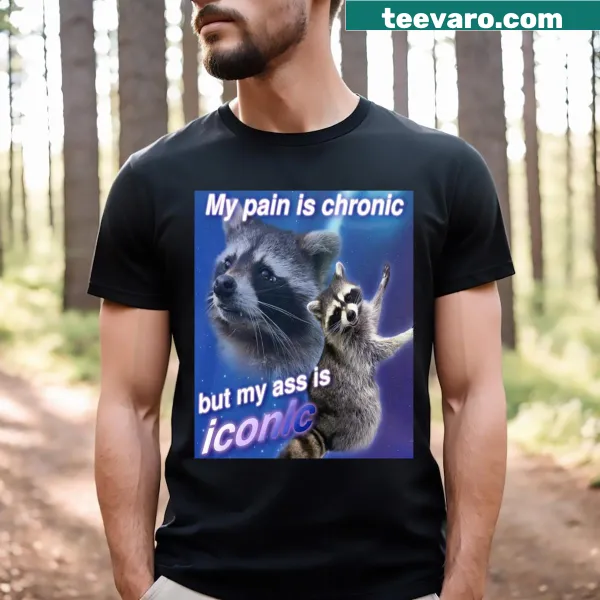 Text T-shirt saying 'My Pain Is Chronic But My A Is Iconic' in bold letters