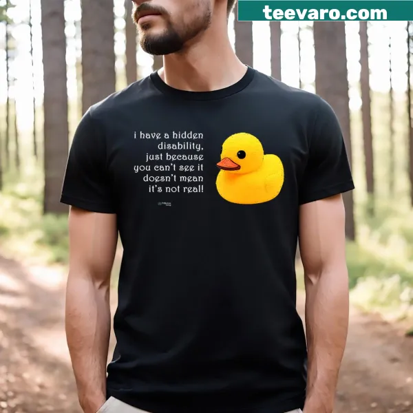 T-shirt with rubber duck illustration and quote about hidden disabilities