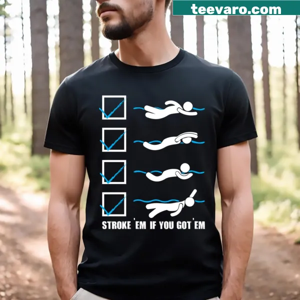 Funny swim team t-shirt with the phrase 'Stroke Em If You Got Em'