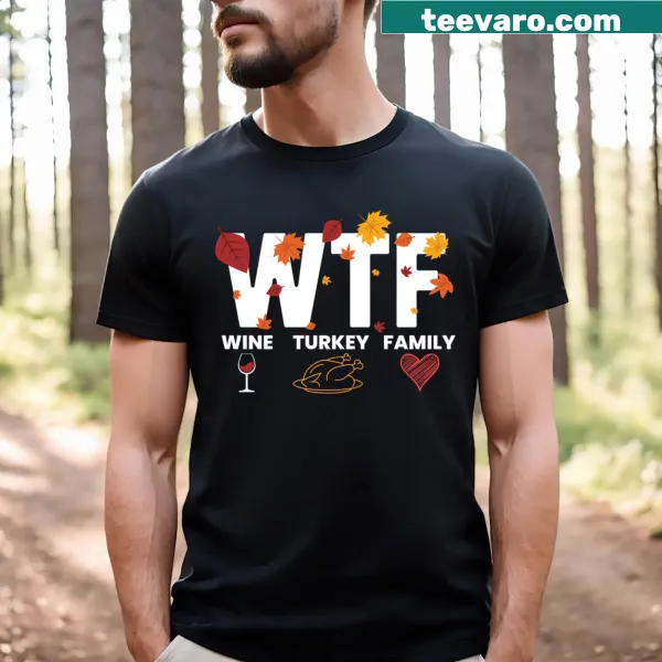 Funny Thanksgiving shirt with wine, turkey, and family humor.