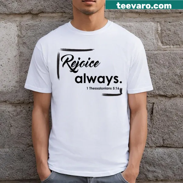Uplifting T-shirt featuring the phrase 'Rejoice Always' in typography