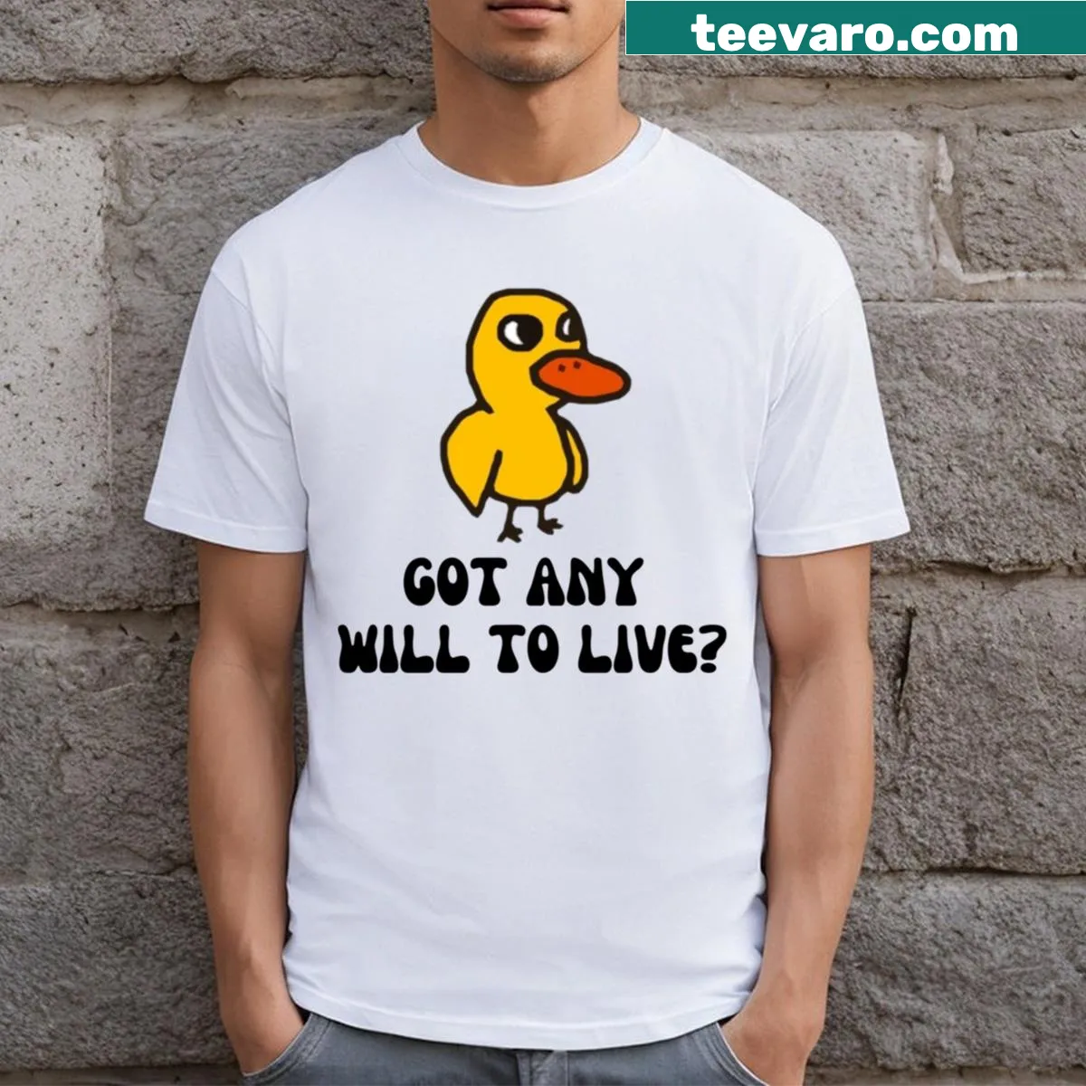 Typographic tee with the phrase 'Got Any Will To Live?' referencing The Duck Song — on a men's t-shirt