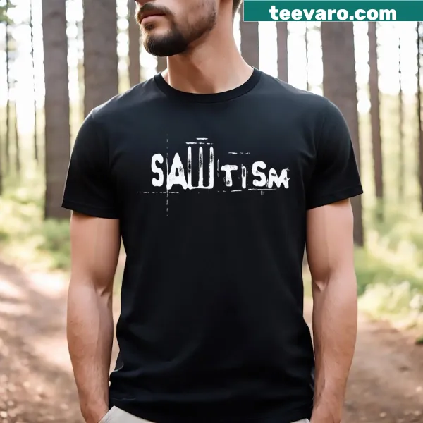 Funny t-shirt featuring the phrase Sawtism