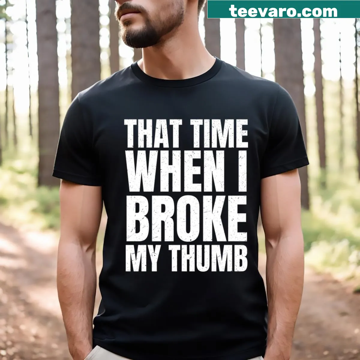 Funny shirt with 'That Time When I Broke My Thumb' text — on a men's t-shirt