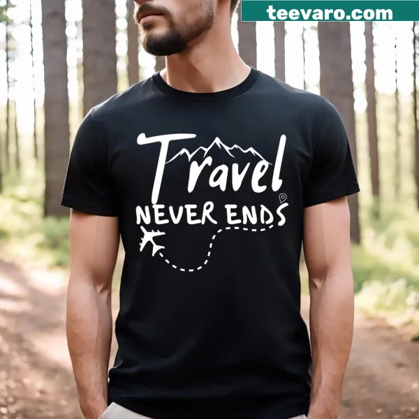 Funny travel quote T-shirt stating 'Travel Never Ends' for men and kids