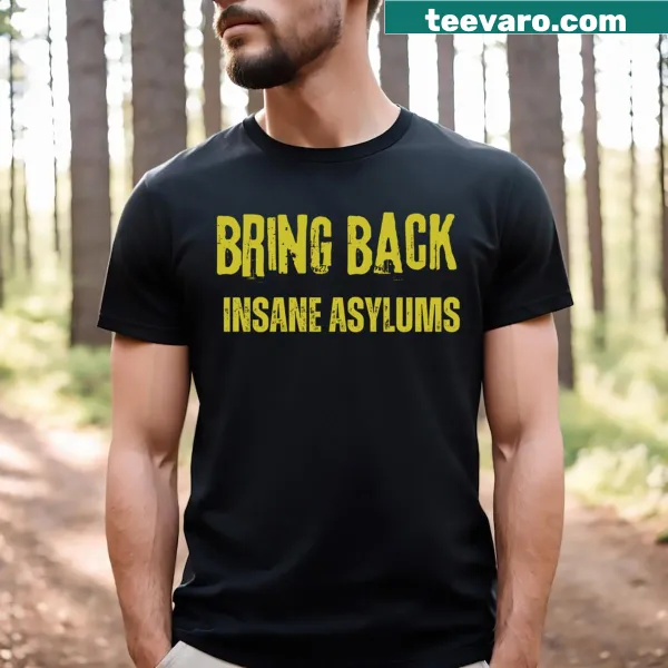 Text design T-shirt humorously references insane asylums