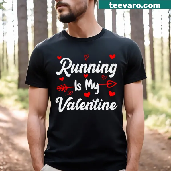 Funny Valentine's Day T-shirt for runners with the phrase Running Is My Valentine