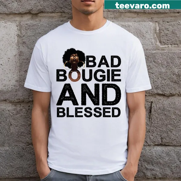 Cute empowerment t-shirt with 'Bad Bougie And Blessed Bougie' text