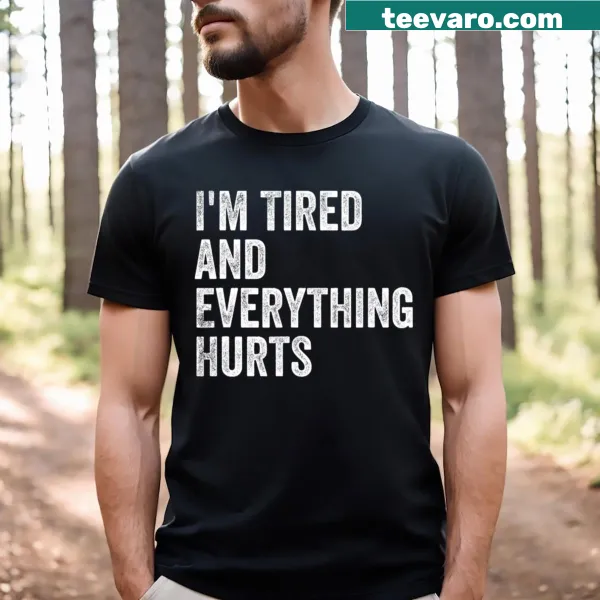 Funny T-shirt with sarcastic saying about fatigue and discomfort