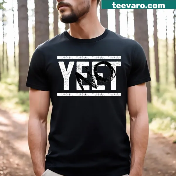 No Yeet t-shirt with humorous typography