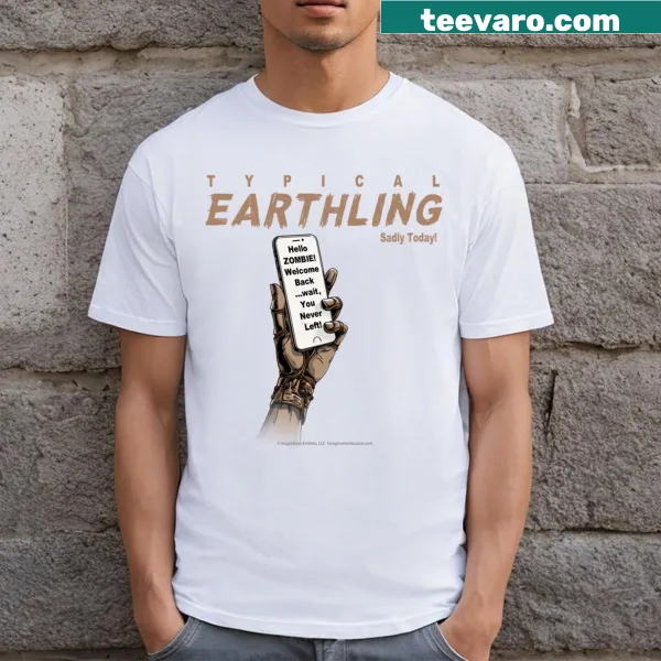 T-shirt with the phrase 'Typical Earthling Sadly Today 2' in a simple design.