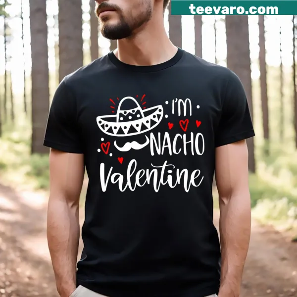 Funny Nacho Valentine t-shirt featuring a nacho chip and playful text