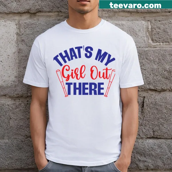 T-shirt that says 'That's My Girl Out There' in warm typography