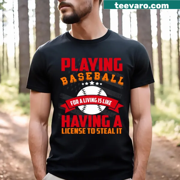 Graphic tee with humorous saying about playing baseball for a living.