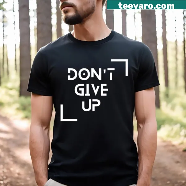 Motivational T-shirt with bold text 'Don't Give Up'